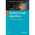 Algebraic Graph Algorithms: A Practical Guide Using Python