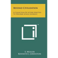 Beyond Civilization: A Collection Of Letters Written To Describe Jungle Journeys