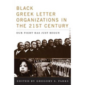 Black Greek-letter Organizations in the Twenty-First Century: Our Fight Has Just Begun