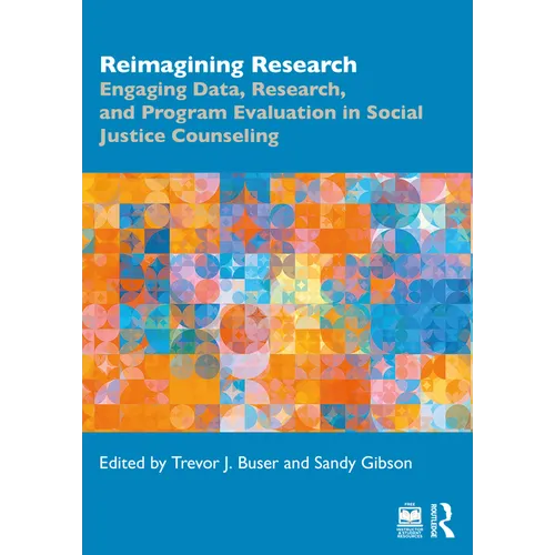 Reimagining Research: Engaging Data, Research, and Program Evaluation in Social Justice Counseling