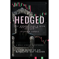 Hedged: The MIND OF An AdDicTed DaY TraDeR