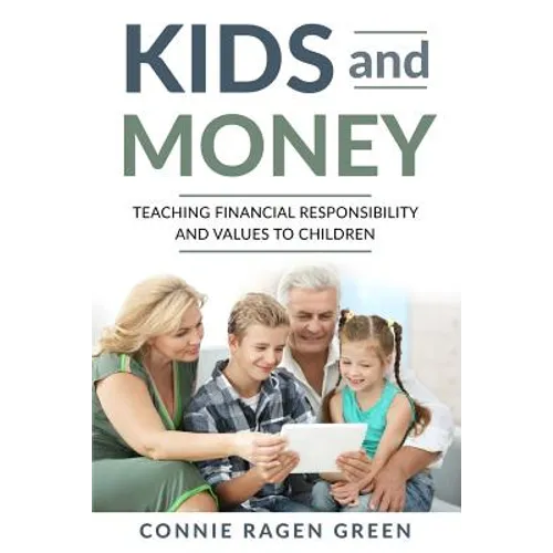 Kids and Money: Teaching Financial Responsibility and Values to Children
