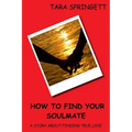 How to Find Your Soulmate - A Story About Finding True Love