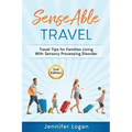 SenseAble Travel: Travel Tips for Families Living With Sensory Processing Disorder