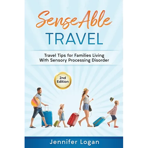 SenseAble Travel: Travel Tips for Families Living With Sensory Processing Disorder