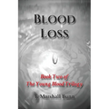 Blood Loss: Book Two of the Young Blood Trilogy