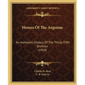 Heroes Of The Argonne: An Authentic History Of The Thirty-Fifth Division (1919)