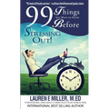 99 Things You Want to Know Before Stressing Out!