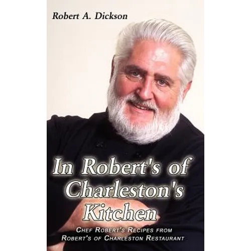 In Robert's of Charleston's Kitchen: Chef Robert's Recipes from Robert's of Charleston Restaurant