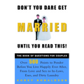 Don't You Dare Get Married Until You Read This!: The Book of Questions for Couples