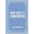 Aunt Crete's Emancipation