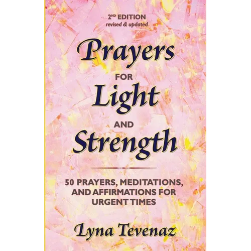 Prayers for Light and Strength: 50 Prayers, Meditations, and Affirmations for Urgent Times