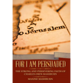 For I Am Persuaded: The Strong and Persevering Faith of Charles Oren Mashburn