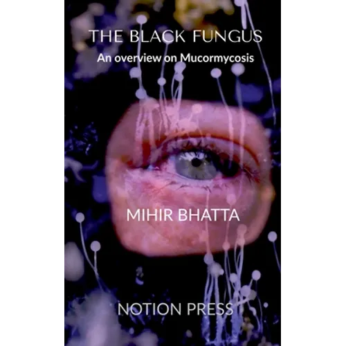 THE BLACK FUNGUS An overview on Mucormycosis