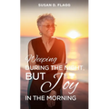 Weeping During the Night, But Joy in the Morning