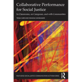 Collaborative Performance for Social Justice: In Classrooms, on Campuses, and with Communities