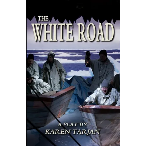 The White Road: A Play Of Shackleton