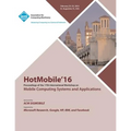 HotMobile 16 17th International Workshop on Mobile Computing Systems and Applications