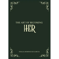 The Art of Becoming Her
