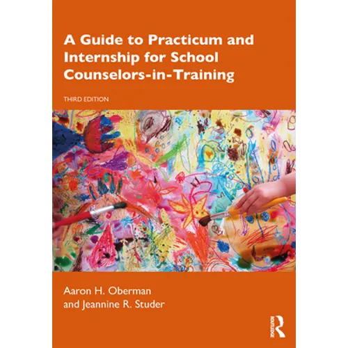 A Guide to Practicum and Internship for School Counselors-In-Training