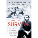 I Had to Survive: How a Plane Crash in the Andes Inspired My Calling to Save Lives - Paperback