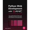Python Web Development with Sanic: An in-depth guide for Python web developers to improve the speed and scalability of web applications
