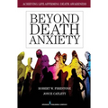 Beyond Death Anxiety: Achieving Life-Affirming Death Awareness