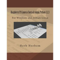 Raspberry Pi Camera Controls using Python 3.2.3: For Windows and Debian-Linux