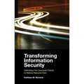 Transforming Information Security: Optimizing Five Concurrent Trends to Reduce Resource Drain
