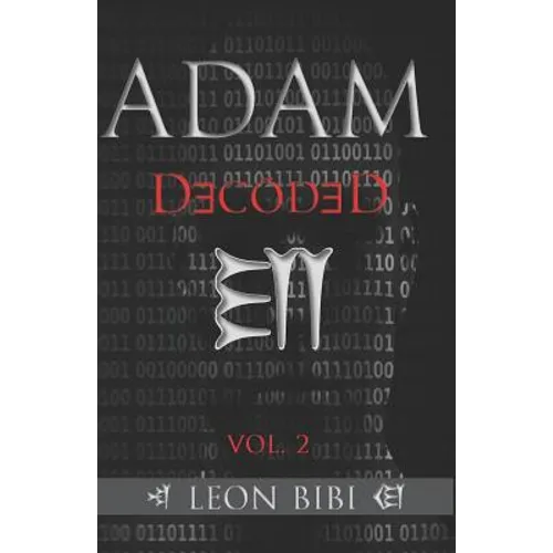 Adam Decoded: A Brief History of Man's True Origins