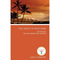 The Heart of Mysticism: Volume I - The 1954 Infinite Way Letters