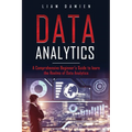 Data Analytics: A Comprehensive Beginner's Guide to Learn the Realms of Data Analytics