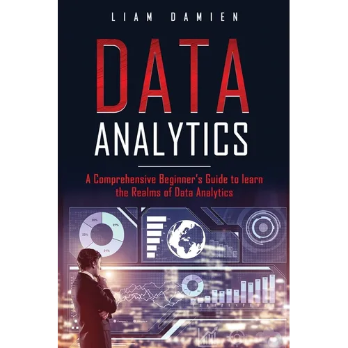 Data Analytics: A Comprehensive Beginner's Guide to Learn the Realms of Data Analytics