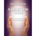 Feel Good Now: A Reflection Guide: Coursework in Energy Healing for the Beginning Healer