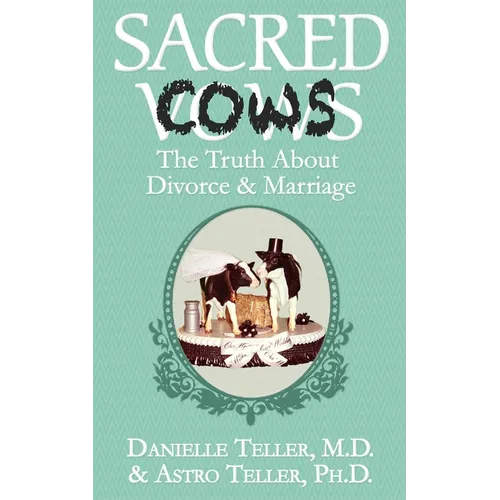 Sacred Cows: The Truth about Divorce and Marriage