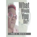 What Would You Do?