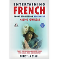 Entertaining French Short Stories for Beginners + Audio Download: Twenty Conversational Beginners Stories With Parallel French and English Text Second