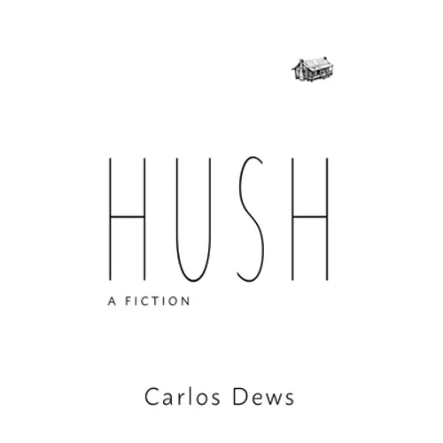 Hush: A Fiction