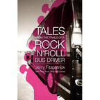 Tales from the Trails of a Rock 'n' Roll Bus Driver - Paperback
