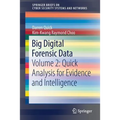 Big Digital Forensic Data: Volume 2: Quick Analysis for Evidence and Intelligence