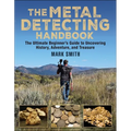 The Metal Detecting Handbook: The Ultimate Beginner's Guide to Uncovering History, Adventure, and Treasure