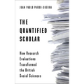 The Quantified Scholar: How Research Evaluations Transformed the British Social Sciences