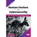 Human Factors in Cybersecurity: Building security cultures that put people at the center (English Edition)