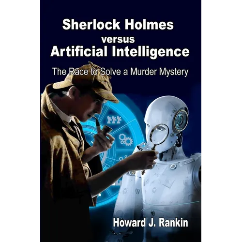 Sherlock Holmes versus Artificial Intelligence: The Race to Solve a Murder Mystery