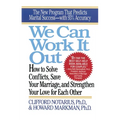 We Can Work It Out: How to Solve Conflicts, Save Your Marriage