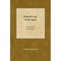 Pastoral Care to the Aged: A Handbook for Visitors