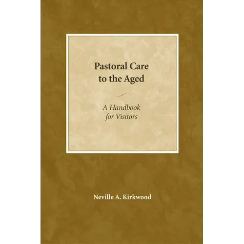 Pastoral Care to the Aged: A Handbook for Visitors