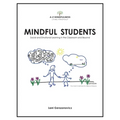 Mindful Students: Social and Emotional Learning in the Classroom and Beyond