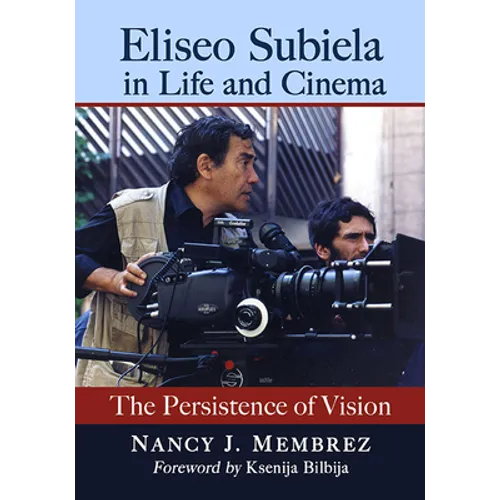 Eliseo Subiela in Life and Cinema: The Persistence of Vision - Paperback