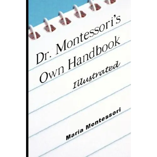 Dr. Montessori's Own Handbook - Illustrated